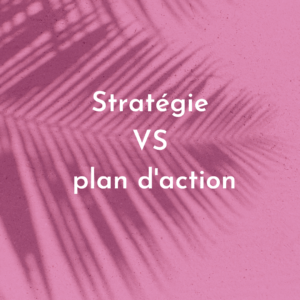 Lire la suite à propos de l’article Stratégie VS plan d’action : quelle différence ?