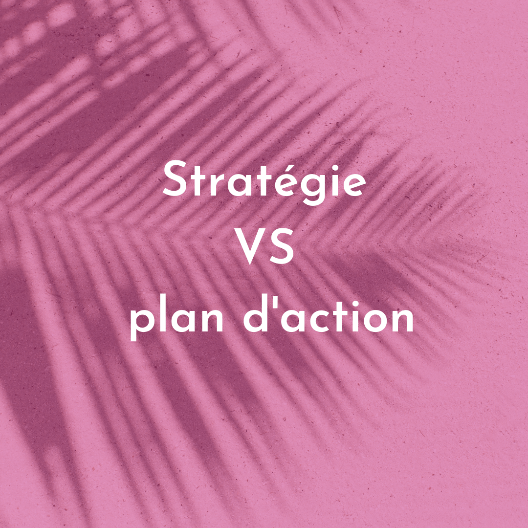 You are currently viewing Stratégie VS plan d’action : quelle différence ?